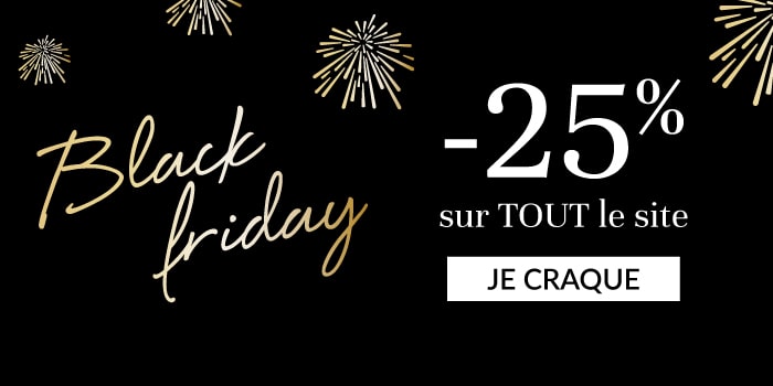 Black Friday -25% sur tout le site avec le code BLACKFRIDAY